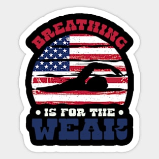 Funny Swimmer Breathing Is For The Weak Swim Sport Swimming Sticker